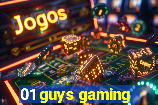 01 guys gaming
